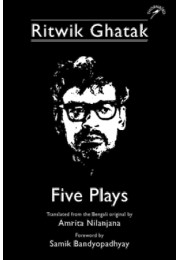 Ritwik Ghatak: Five Plays