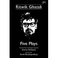 Ritwik Ghatak: Five Plays