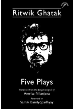 Ritwik Ghatak: Five Plays