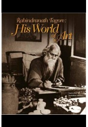 Rabindranath Tagore: His World of Art