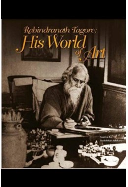 Rabindranath Tagore: His World of Art