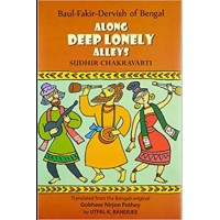 Along Deep Lonely Alleys: Baul-Fakir-Dervish of Bengal