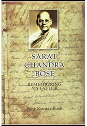 Sarat Chandra Bose: Remembering My Father