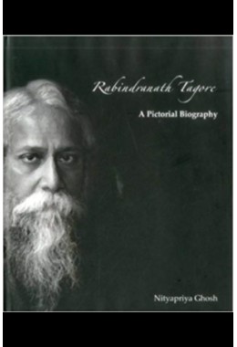 Rabindranath Tagore: A Pictorial Biography