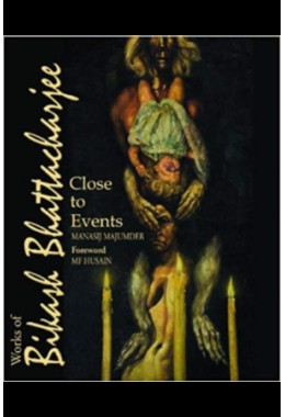 Close to Events:Works of Bikash Bhattacharjee