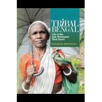 Tribal Bengal: Life in the Sub-Himalayan Terai Duars