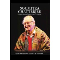Soumitra Chatterjee: A Life in Cinema, Theatre, Poetry & Painting (H.B)
