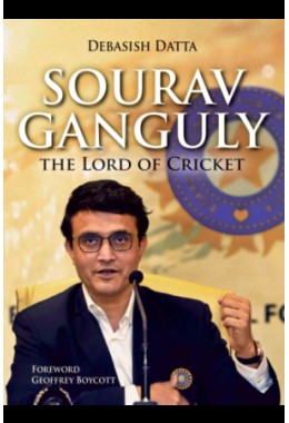 Sourav Ganguly: The Lord of Cricket