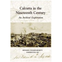 Calcutta in the Nineteenth Century :An Archival Exploration