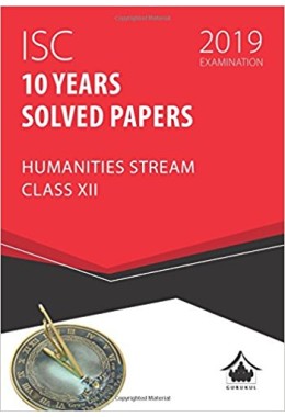 10 Years Solved Papers - Humanities: ISC Class 12 for 2019 Examination Perfect Paperback