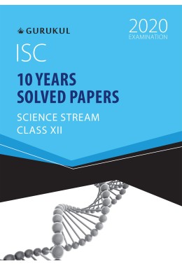 10 Years Solved Papers: ISC 10 Year Solved Papers For 2019 Examination Class XII - Science (ISC Ten Year - Science Class 12)