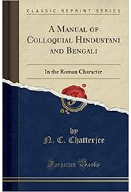 A Manual of Colloquial Hindustani and Bengali in the Roman Character