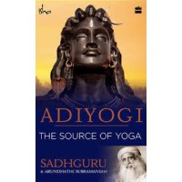 Adiyogi: The Source of Yoga
