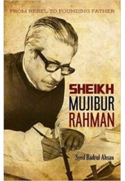 Sheikh Mujibur Rahman: From Rebel To Founding Father