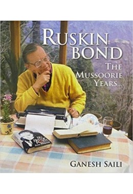 Ruskin Bond: The Mussoorie Years