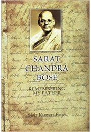 Sarat Chandra Bose: Remembering My Father