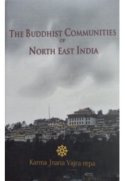 The Buddhist Communities Of North East India