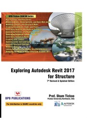 Exploring Autodesk Revit 2017 For Structure - 7th Revised & Updated Edition By Prof. Sham Tickoo