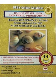 BPB's Golden Solutions, Basics of OS, UNIX and SHELL Programming By Prof. Satish Jain, Shashi Singh, Akanksha Chaturvedi (Question Papers from July 2010 to Jan 2014 )