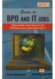 Guide to BPO and IT Jobs (Question and Answer for Written Test and Interview) by Prof. Satish Jain