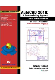 AutoCAD 2019: A problem Solving Approach -Basic and intermediate..25th Revised & Updated Edition