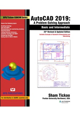 AutoCAD 2019: A problem Solving Approach -Basic and intermediate..25th Revised & Updated Edition