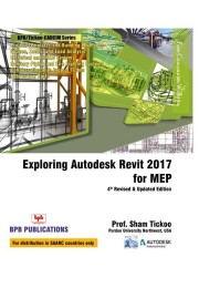 Exploring Autodesk Revit 2017 For MEP - 4th Edition By Prof. Sham Tickoo