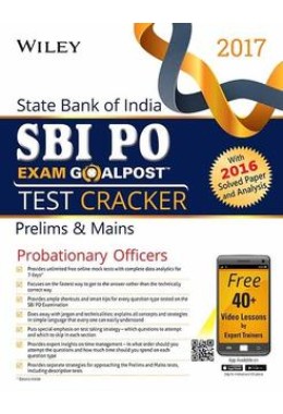 Wiley's State Bank of India Probationary Officer (SBI PO) Exam Goalpost Test Cracker, Prelims & Mains, 2017: With 2016 Solved Paper and Analysis