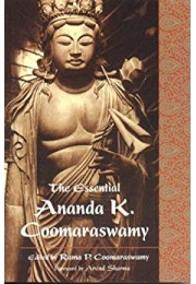 The Essential Ananda K. Coomaraswamy (Perennial Philosophy Series)