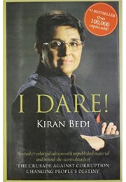 I Dare! : Revised & enlarged edition including The Crusade Against Corruption Changing People's Destiny