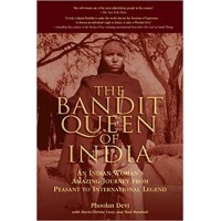 The Bandit Queen of India: An Indian Woman's Amazing Journey from Peasant to International Legend