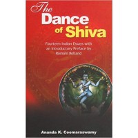 Dance of the Shiva: Essays on Indian Art and Culture