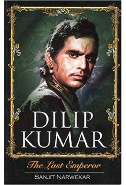 Dilip Kumar: The Last Emperor