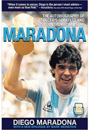 Maradona: The Autobiography of Soccer's Greatest and Most Controversial Star