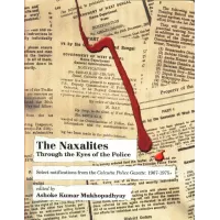 The Naxalites Through The Eyes Of The Police