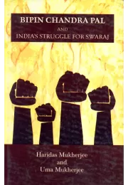 Bipin Chandra Pal And India's Struggle For Swaraj