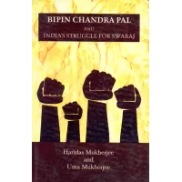 Bipin Chandra Pal And India's Struggle For Swaraj