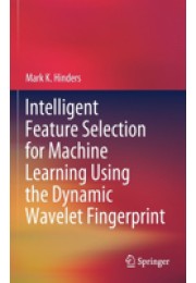 Intelligent Feature Selection for Machine Learning Using the Dynamic Wavelet Fingerprint