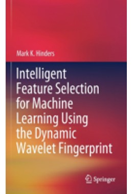 Intelligent Feature Selection for Machine Learning Using the Dynamic Wavelet Fingerprint