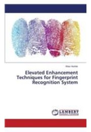 Elevated Enhancement Techniques for Fingerprint Recognition System