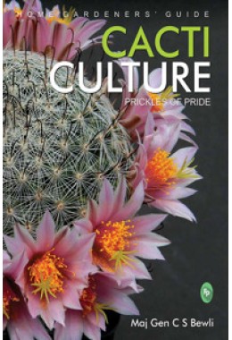 Home Gardeners’ Guide Cacti Culture: Prickles of Pride