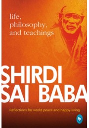 Shirdi Sai Baba: Life, Philosophy & Teachings