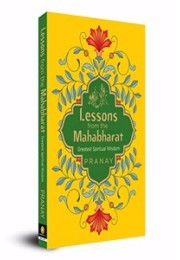 Lessons from the Mahabharat: Greatest Spiritual Wisdom