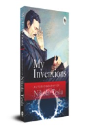 My Inventions, Autobiography of Nikola Tesla