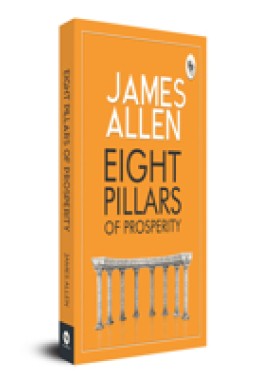 Eight Pillars Of Prosperity - Step-By-Step Guide To A Prosperous Life