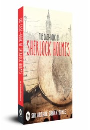 The Case-Book Of Sherlock Holmes