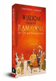 Wisdom From The Ramayana: On Life and Relationships