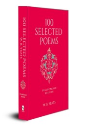 100 Selected Poems, W. B. Yeats: Collectable Hardbound edition