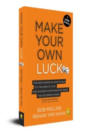 Make Your Own Luck: How to Increase Your Odds of Success in Sales, Startups, Corporate Career and Life