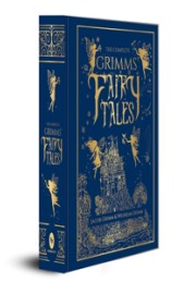 The Complete Grimms' Fairy Tales (Deluxe Hardbound Edition)